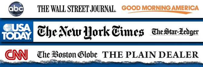 ABC, The Wall Street Journal, Good Morning America, USA Today, The New York Times, The Star-Ledger, CNN, The Boston Globe, The Plain Dealer